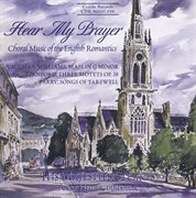 Hear My Prayer : Choral Music Of The English Romantics cover image