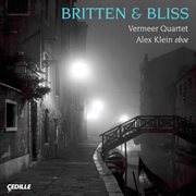 Bliss : Oboe Quintet / Britten. Phantasy / String Quartet No. 3 cover image
