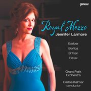 Vocal Recital : Larmore, Jennifer. Barber, S. / Berlioz, H. / Ravel, M. / Britten, B. (royal Mezzo) cover image