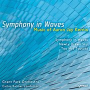 Kernis, A.j. : Symphony In Waves / Newly Drawn Sky / Too Hot Toccata cover image