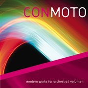 Con moto : modern works for orchestra. Volume 1 cover image