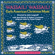 Wassail! Wassail! : Early American Christmas Music cover image
