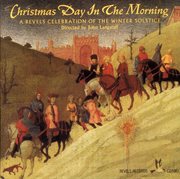 Christmas Day In The Morning : A Revels Celebration Of The Winter Solstice cover image