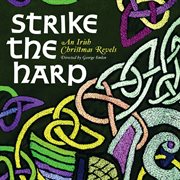 Strike The Harp : An Irish Christmas Revels cover image