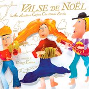 Valse De Noël : An Acadian-Cajun Christmas Revels cover image
