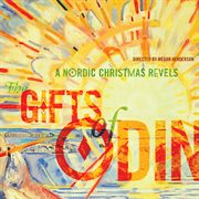 The Gifts Of Odin : A Nordic Christmas Revels cover image