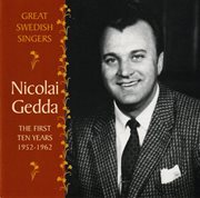 Nicolai Gedda : The First Ten Years, 1952-1962 cover image