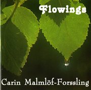 Carin Malmlöf-Forssling : Flowings cover image
