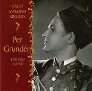 Great Swedish Singers : Per Grundén. For You Alone (1951-1962) cover image