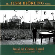 The Jussi Björling Series : Jussi At Gröna Lund cover image