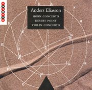 Eliasson : Horn Concerto / Violin Concerto / Desert Point cover image