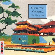 Music From Vietnam, Vol. 2 : The City Of Hue cover image