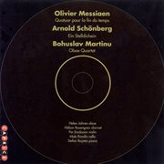Messiaen : Quartet For The End Of Time / Martinu. Oboe Quartet / Schoenberg. Ein Stelldichein cover image