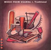 Music From Uganda, Vol. 1 : Traditional cover image