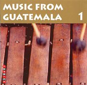 Music From Guatemala, Vol. 1 cover image