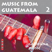 Music From Guatemala, Vol. 2 : Garifuna Music cover image