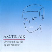 Arctic Air : Unknown Works By Bo Nilsson cover image