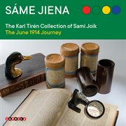 Sáme Jiena : The Karl Tirén Collection Of Sami Joik (the June 1914 Journey) cover image