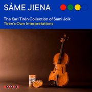 Sáme Jiena : The Karl Tirén Collection Of Sami Joik – Tirén's Own Interpretations cover image