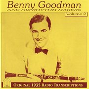 Benny Goodman And His Rhythm Makers, Vol. 2 : Original 1935 Radio Transcriptions cover image