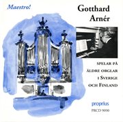 Maestro! : Gotthard Arnér Spelar På Äldre Orglar cover image