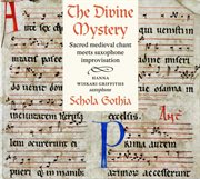 The Divine Mystery : Sacred Medieval Chant Meets Saxophone Improvisation cover image
