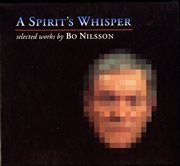 A Spirit's Whisper : Selected Works By Bo Nilsson cover image