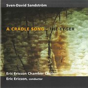 Sandström : A Cradle Song & The Tyger cover image