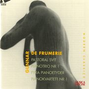 De Frumerie : Pastoral Suite, 4 Études & Piano Quartet No. 1 cover image