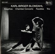 Blomdahl : Sisyphos, Chamber Concerto, Facetter & Trio cover image