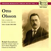 Otto Olsson : The Complete Works For Organ. The Years 1903-08 cover image