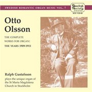 O.olsson : Organ Music Complete Swedish Romantic Organ Music, Vol. 7 cover image