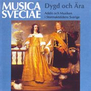 Dygd Och Ära – Adeln Och Musiken I Stormakts-Tidens Sverige / Virtue And Glory – Aristocracy And cover image