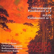Stenhammar : Pianokonsert Nr. 2. Aulin. Violinkonsert Nr. 3 cover image