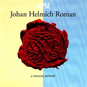 Johan Helmich Roman – A Musical Portrait cover image