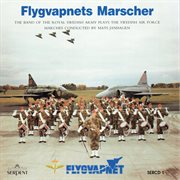 Flygvapnets Marscher : The Band Of The Royal Swedish Army Plays The Swedish Air Force Marches cover image