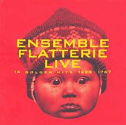Ensemble Flatterie : Live (14 Golden Hits, 1228-1767) cover image