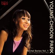 Young-Choon Park : Recital Series, Vol. 1. Live At Kungsbacka Concert Hall cover image