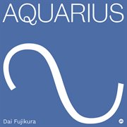 Dai Fujikura : Aquarius cover image