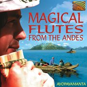 Magical Flutes From The Andes cover image