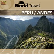 World Travel : Peru & Andes cover image