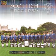 Clan Sutherland Pipe Band : Scottish Pipes And Drums cover image