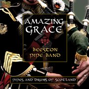 Beeston Pipe Band : Amazing Grace (pipes And Drums Of Scotland) cover image