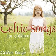 Golden Bough : Celtic Songs For Children cover image