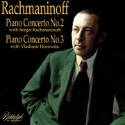 Rachmaninoff : Piano Concerto No. 2 In C Minor, Op. 18 & Piano Concerto No. 3 In D Minor, Op. 30 cover image