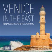 Venice In The East : Renaissance Crete & Cyprus cover image