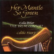 Celtic Briar, Celia : Her Mantle So Green cover image