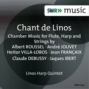 Chant De Linos : Chamber Music For Flute, Harp & Strings cover image