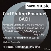 C.p.e. Bach : Keyboard Sonata, Wq. 55/1. Keyboard Sonata, Wq. 56/2. 12 Variations On La Folia D' cover image