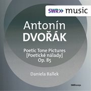 Dvořák : Poetické Nálady (poetic Tone Pictures) cover image